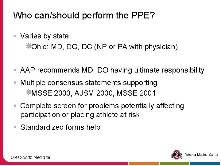 Who can/should perform the PPE? § Varies by state Ohio: MD, DO, DC (NP
