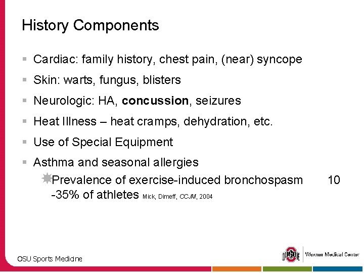 History Components § Cardiac: family history, chest pain, (near) syncope § Skin: warts, fungus,