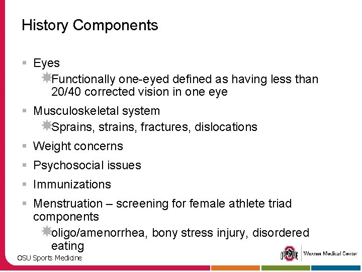 History Components § Eyes Functionally one-eyed defined as having less than 20/40 corrected vision