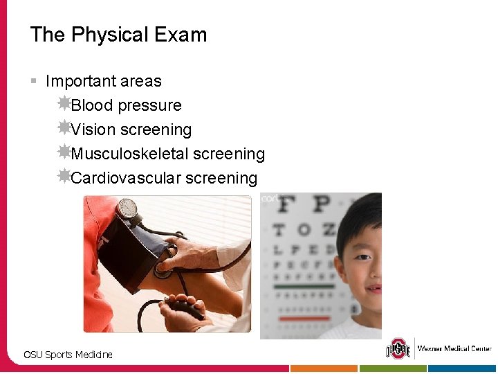 The Physical Exam § Important areas Blood pressure Vision screening Musculoskeletal screening Cardiovascular screening