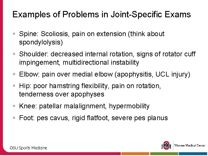 Examples of Problems in Joint-Specific Exams § Spine: Scoliosis, pain on extension (think about