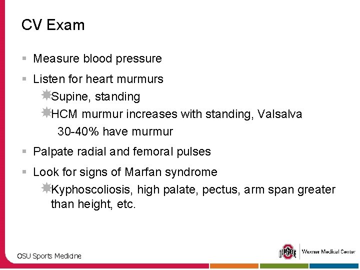 CV Exam § Measure blood pressure § Listen for heart murmurs Supine, standing HCM