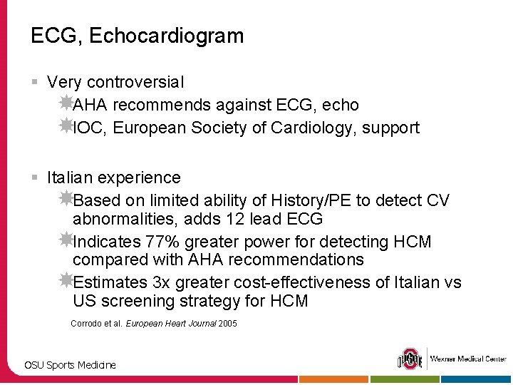 ECG, Echocardiogram § Very controversial AHA recommends against ECG, echo IOC, European Society of