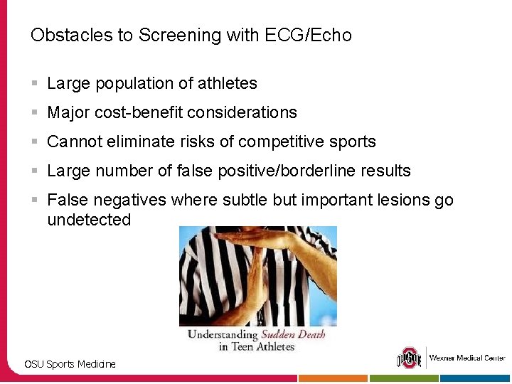 Obstacles to Screening with ECG/Echo § Large population of athletes § Major cost-benefit considerations