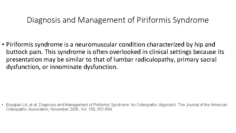 Diagnosis and Management of Piriformis Syndrome • Piriformis syndrome is a neuromuscular condition characterized