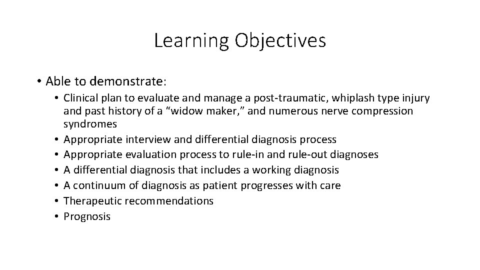 Learning Objectives • Able to demonstrate: • Clinical plan to evaluate and manage a