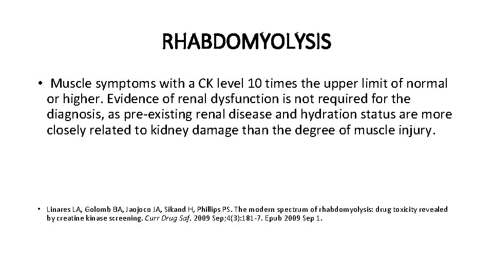 RHABDOMYOLYSIS • Muscle symptoms with a CK level 10 times the upper limit of