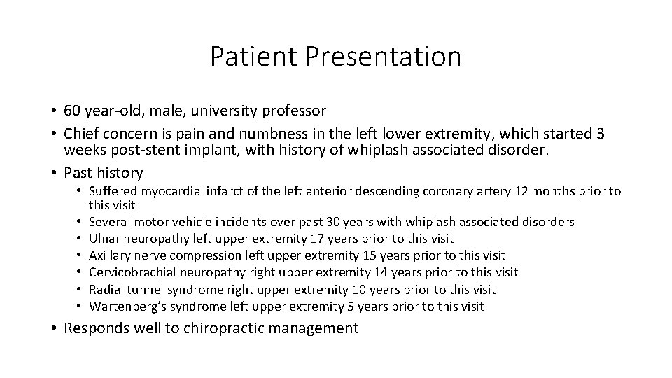 Patient Presentation • 60 year‐old, male, university professor • Chief concern is pain and