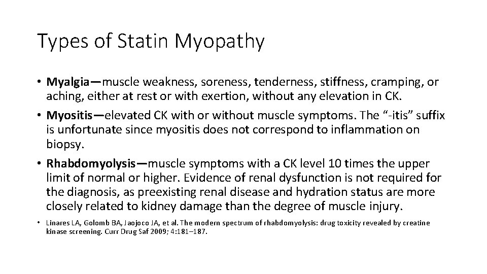 Types of Statin Myopathy • Myalgia—muscle weakness, soreness, tenderness, stiffness, cramping, or aching, either