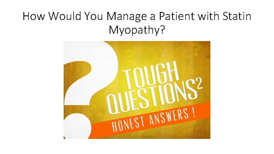 How Would You Manage a Patient with Statin Myopathy? 