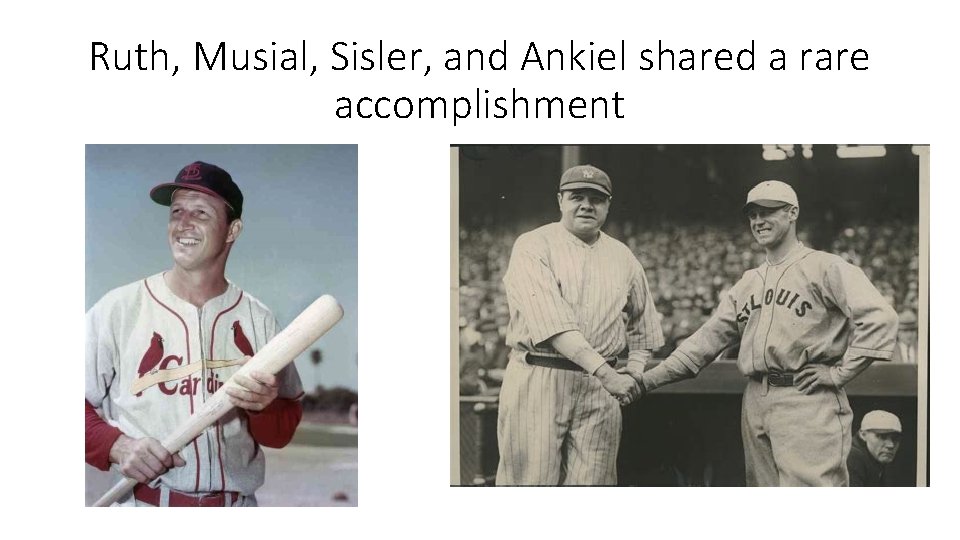Ruth, Musial, Sisler, and Ankiel shared a rare accomplishment 