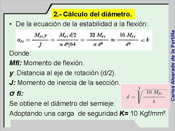 Donde: Mfi: Momento de flexión. y: Distancia al eje de rotación (d/2). J: Momento