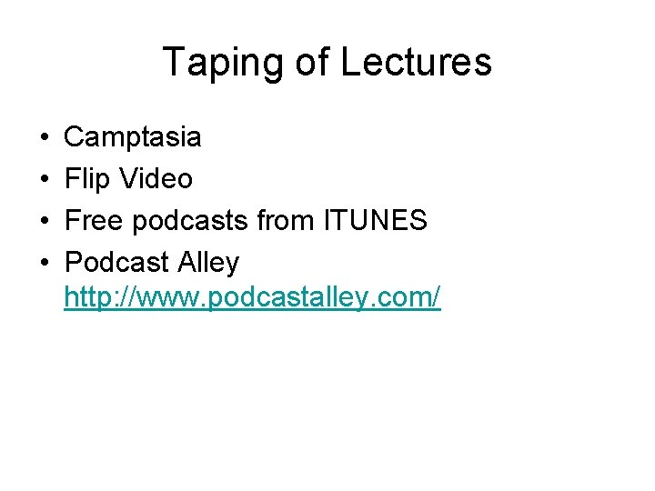 Taping of Lectures • • Camptasia Flip Video Free podcasts from ITUNES Podcast Alley
