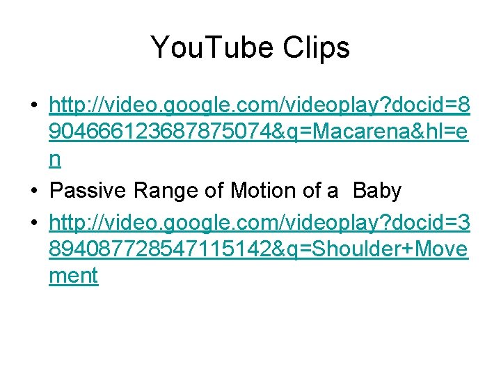 You. Tube Clips • http: //video. google. com/videoplay? docid=8 904666123687875074&q=Macarena&hl=e n • Passive Range