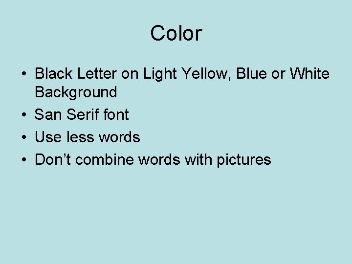 Color • Black Letter on Light Yellow, Blue or White Background • San Serif