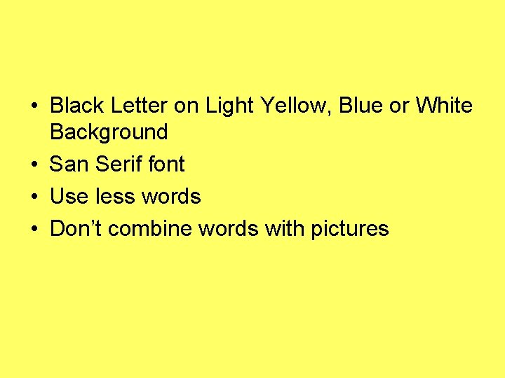  • Black Letter on Light Yellow, Blue or White Background • San Serif