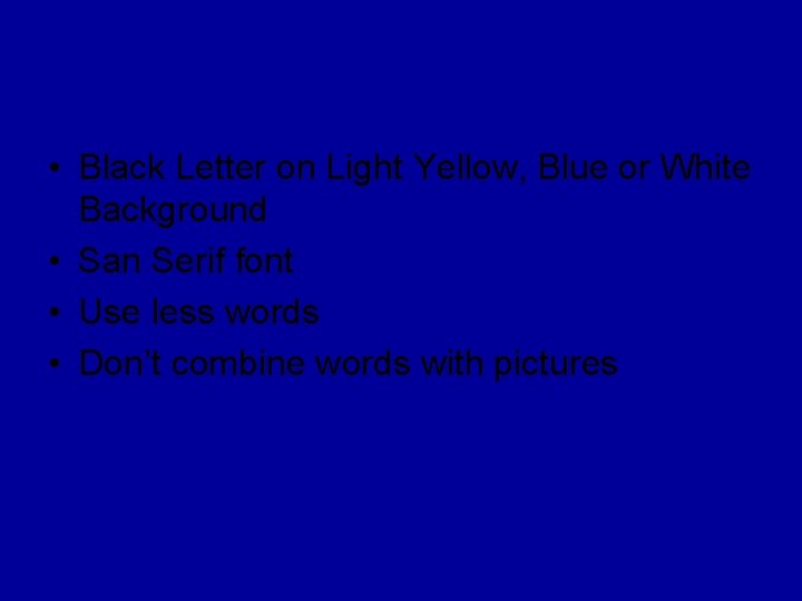  • Black Letter on Light Yellow, Blue or White Background • San Serif
