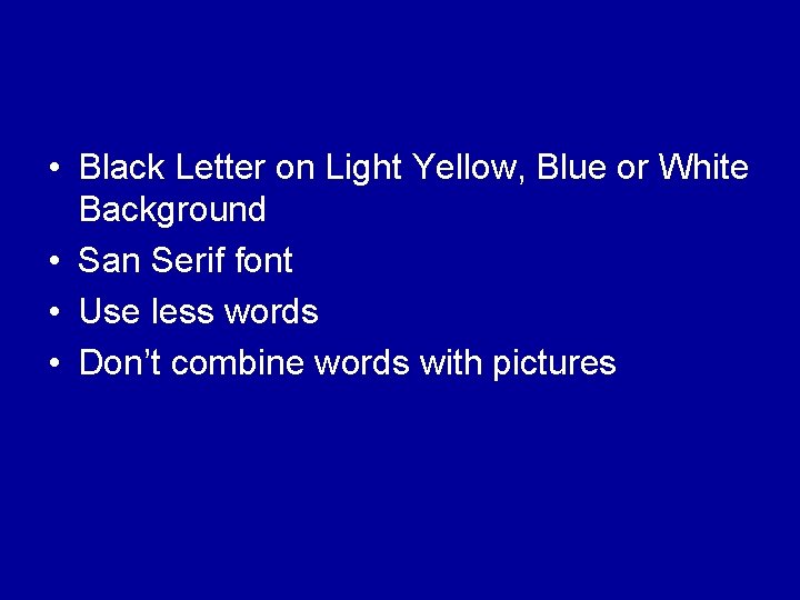  • Black Letter on Light Yellow, Blue or White Background • San Serif