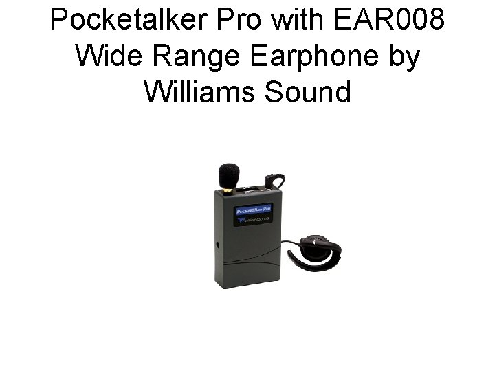 Pocketalker Pro with EAR 008 Wide Range Earphone by Williams Sound 