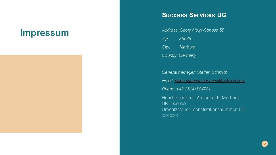 Success Services UG Impressum Address: Georg-Voigt-Strasse 55 Zip: 35039 City: Marburg Country: Germany General