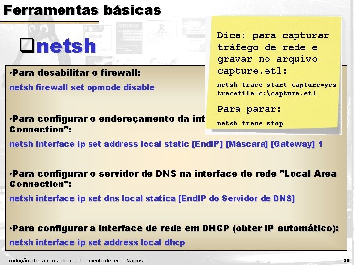 Ferramentas básicas qnetsh Utilizada para gerenciar • Para q desabilitar o firewall: de rede Ferramentas básicas qnetsh Utilizada para gerenciar • Para q desabilitar o firewall: de rede