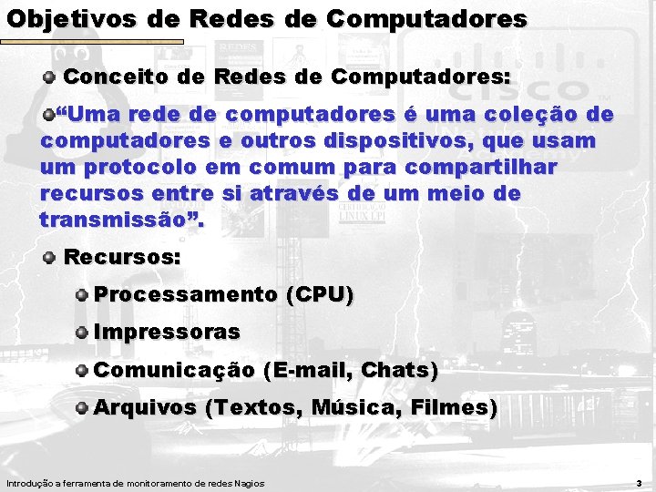 Objetivos de Redes de Computadores Conceito de Redes de Computadores: “Uma rede de computadores Objetivos de Redes de Computadores Conceito de Redes de Computadores: “Uma rede de computadores