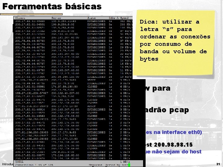 Ferramentas básicas qtcptrack q. Utilizada para medir o interfaces no Linux Dica: utilizar a Ferramentas básicas qtcptrack q. Utilizada para medir o interfaces no Linux Dica: utilizar a