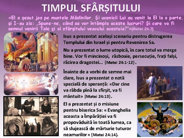 TIMPUL SF RȘITULUI «El a şezut jos pe muntele Măslinilor. Şi ucenicii Lui au