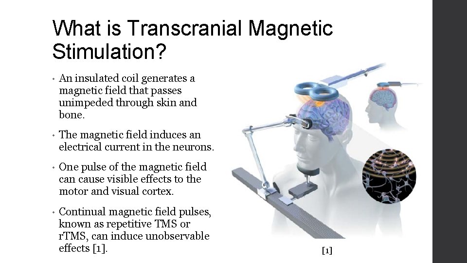 What is Transcranial Magnetic Stimulation? • An insulated coil generates a magnetic field that
