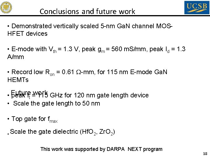 Conclusions and future work • Demonstrated vertically scaled 5 -nm Ga. N channel MOSHFET Conclusions and future work • Demonstrated vertically scaled 5 -nm Ga. N channel MOSHFET