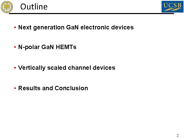 Outline • Next generation Ga. N electronic devices • N-polar Ga. N HEMTs • Outline • Next generation Ga. N electronic devices • N-polar Ga. N HEMTs •