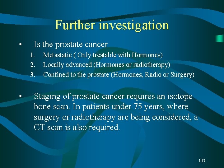 Further investigation • Is the prostate cancer 1. 2. 3. • Metastatic ( Only Further investigation • Is the prostate cancer 1. 2. 3. • Metastatic ( Only