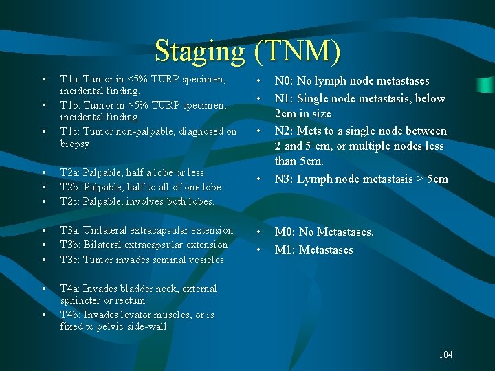 Staging (TNM) • T 1 a: Tumor in <5% TURP specimen, incidental finding. T Staging (TNM) • T 1 a: Tumor in <5% TURP specimen, incidental finding. T
