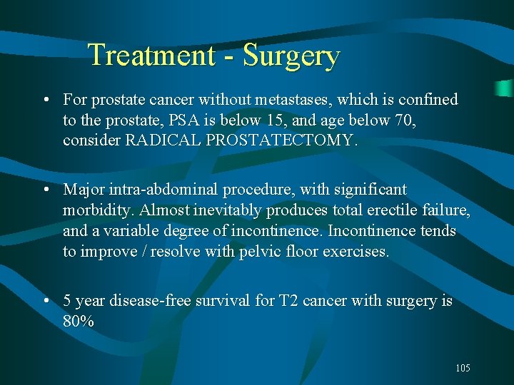 Treatment - Surgery • For prostate cancer without metastases, which is confined to the Treatment - Surgery • For prostate cancer without metastases, which is confined to the
