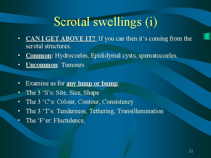Scrotal swellings (i) • CAN I GET ABOVE IT? If you can then it’s Scrotal swellings (i) • CAN I GET ABOVE IT? If you can then it’s