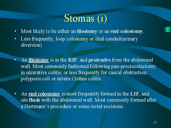 Stomas (i) • Most likely to be either an iliostomy or an end-colostomy. • Stomas (i) • Most likely to be either an iliostomy or an end-colostomy. •
