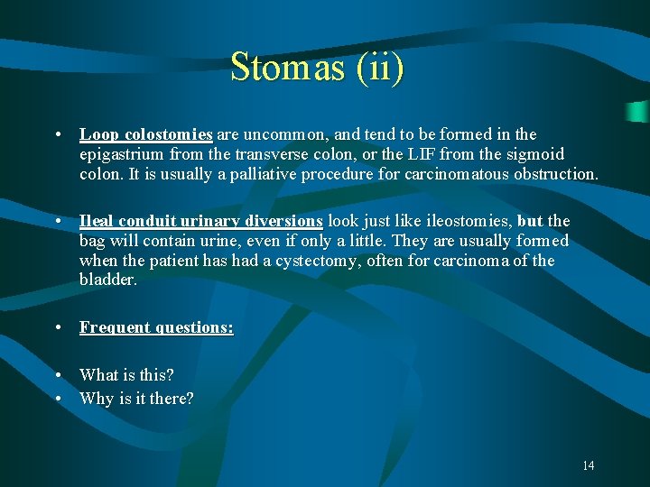 Stomas (ii) • Loop colostomies are uncommon, and tend to be formed in the Stomas (ii) • Loop colostomies are uncommon, and tend to be formed in the