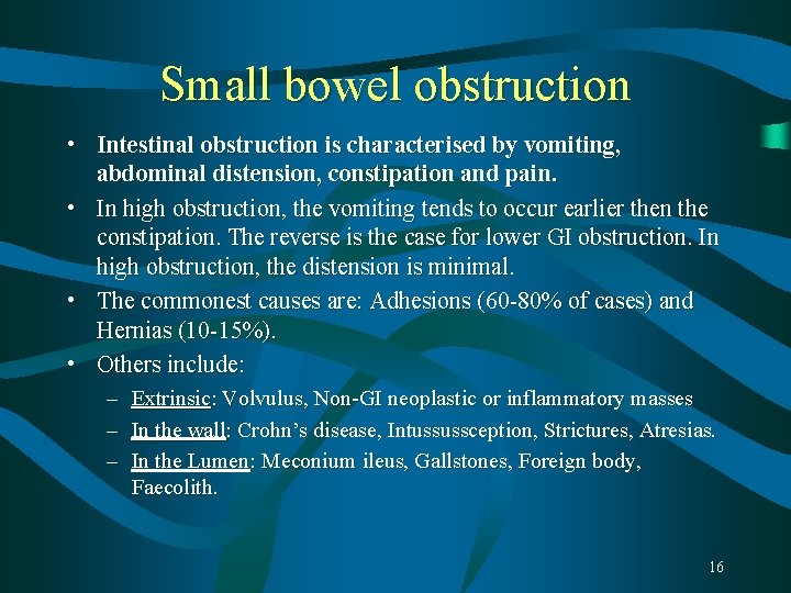 Small bowel obstruction • Intestinal obstruction is characterised by vomiting, abdominal distension, constipation and Small bowel obstruction • Intestinal obstruction is characterised by vomiting, abdominal distension, constipation and