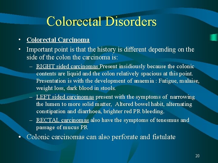 Colorectal Disorders • Colorectal Carcinoma • Important point is that the history is different Colorectal Disorders • Colorectal Carcinoma • Important point is that the history is different