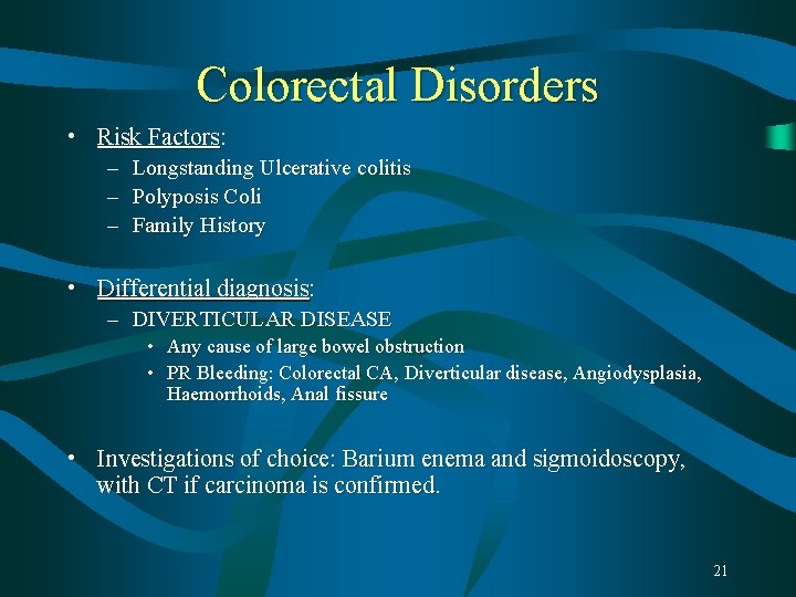 Colorectal Disorders • Risk Factors: – – – Longstanding Ulcerative colitis Polyposis Coli Family Colorectal Disorders • Risk Factors: – – – Longstanding Ulcerative colitis Polyposis Coli Family