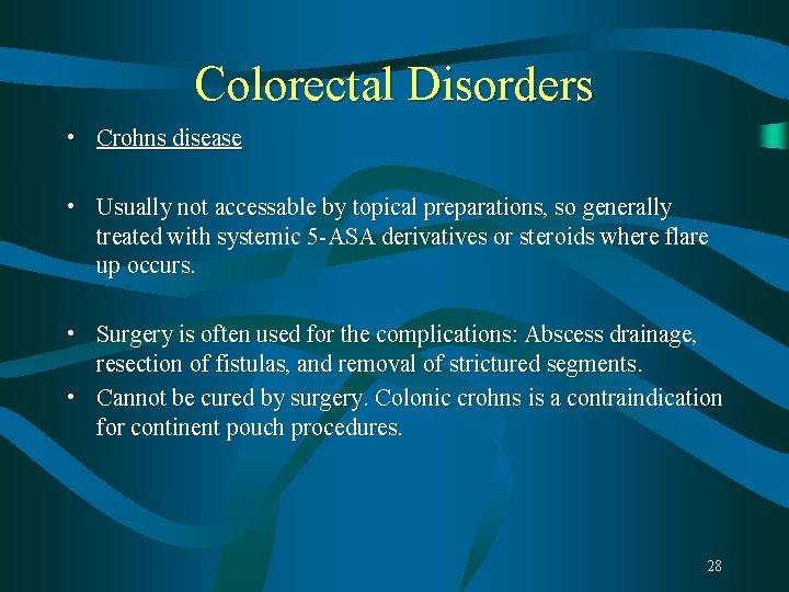 Colorectal Disorders • Crohns disease • Usually not accessable by topical preparations, so generally Colorectal Disorders • Crohns disease • Usually not accessable by topical preparations, so generally