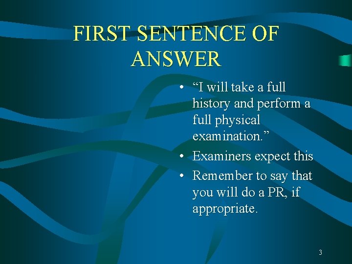 FIRST SENTENCE OF ANSWER • “I will take a full history and perform a FIRST SENTENCE OF ANSWER • “I will take a full history and perform a