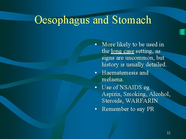 Oesophagus and Stomach • More likely to be used in the long case setting, Oesophagus and Stomach • More likely to be used in the long case setting,