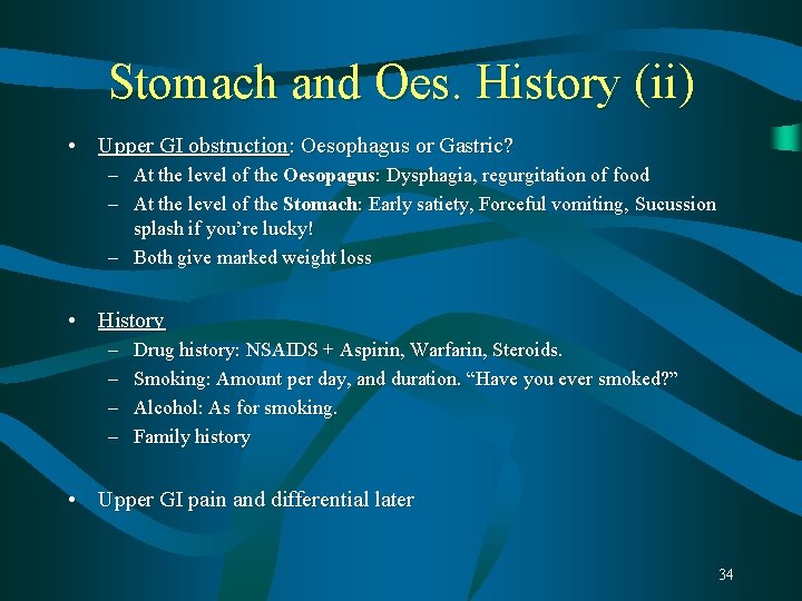 Stomach and Oes. History (ii) • Upper GI obstruction: Oesophagus or Gastric? – At Stomach and Oes. History (ii) • Upper GI obstruction: Oesophagus or Gastric? – At