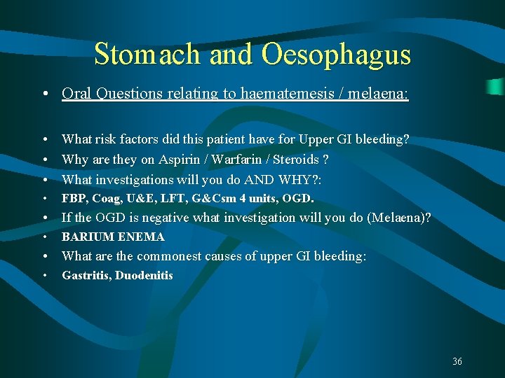 Stomach and Oesophagus • Oral Questions relating to haematemesis / melaena: • What risk Stomach and Oesophagus • Oral Questions relating to haematemesis / melaena: • What risk