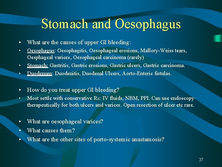 Stomach and Oesophagus • What are the causes of upper GI bleeding: • • Stomach and Oesophagus • What are the causes of upper GI bleeding: • •