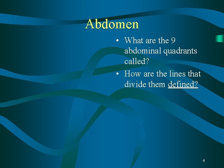 Abdomen • What are the 9 abdominal quadrants called? • How are the lines Abdomen • What are the 9 abdominal quadrants called? • How are the lines