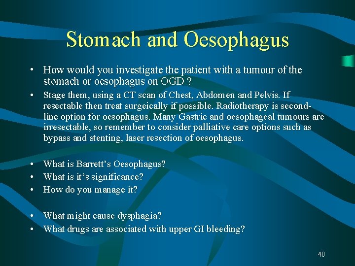 Stomach and Oesophagus • How would you investigate the patient with a tumour of Stomach and Oesophagus • How would you investigate the patient with a tumour of