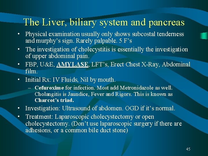 The Liver, biliary system and pancreas • Physical examination usually only shows subcostal tenderness The Liver, biliary system and pancreas • Physical examination usually only shows subcostal tenderness