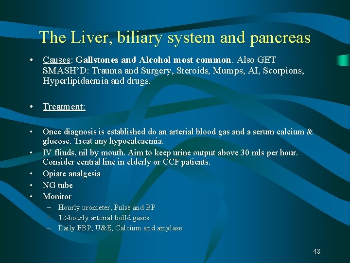 The Liver, biliary system and pancreas • Causes: Gallstones and Alcohol most common. Also The Liver, biliary system and pancreas • Causes: Gallstones and Alcohol most common. Also